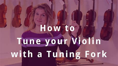 How to Tune your Violin with a Tuning Fork (Advanced) - Violin Lounge