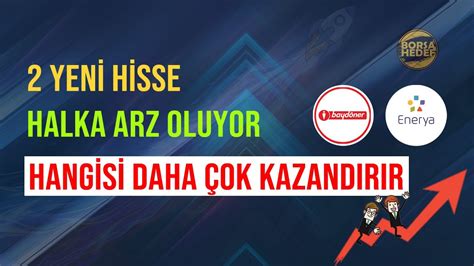 2 YENİ HİSSE ENERYA VE BYDNR Halka Arz Oluyor YouTube