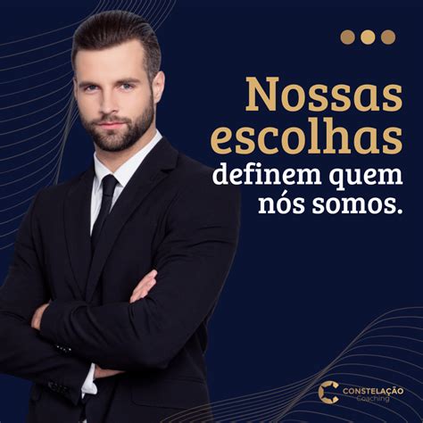 Nossas Escolhas Definem Quem N S Somos Coaching Empresarial