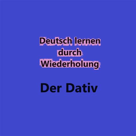 Deutsch Lernen Durch Wiederholung Der Dativ Album By Salom N