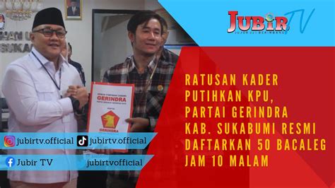 Ratusan Kader Putihkan Kpu Partai Gerindra Kab Sukabumi Resmi