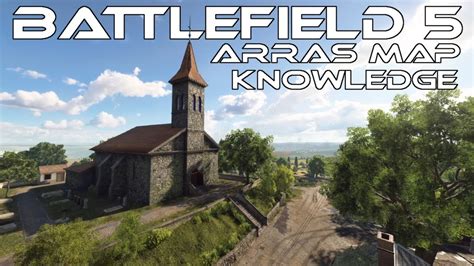 Battlefield 5 Map Knowledge Arras Youtube