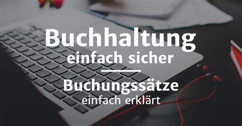 Buchungssätze einfach erklärt Beispiele Buchungssätze bilden