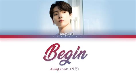 Bts Jungkook Begin Color Coded Lyrics Han Rom Eng Youtube