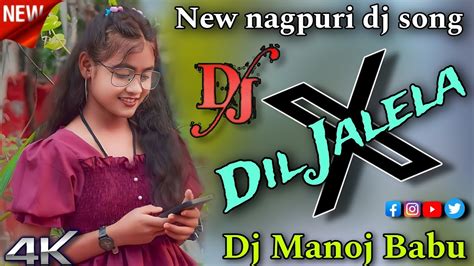 Dil Jalela Jab Uke Socchla New Nagpuri Dj Song 2024 Dj Manoj Babu And Mt Style Hip Hop Remix