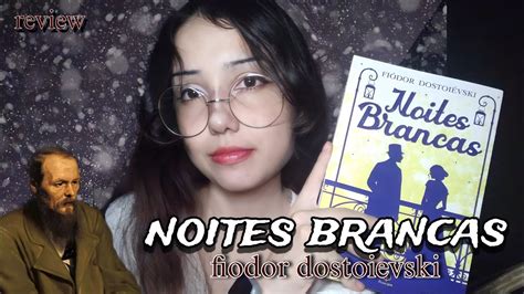 NOITES BRANCAS FIÓDOR DOSTOIÉVSKI Review comentando sobre o livro