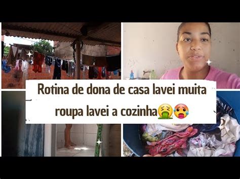 Rotina De Dona De Casa Lavei Muitas Roupas Lavei A Cozinha Toda E O