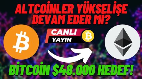 BİTCOİN 48 000 HEDEF ALTCOİNLER YÜKSELİŞ DEVAM EDER Mİ BTC ALTCOİN