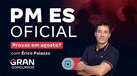 Concurso PM ES Oficial Provas Em Agosto YouTube