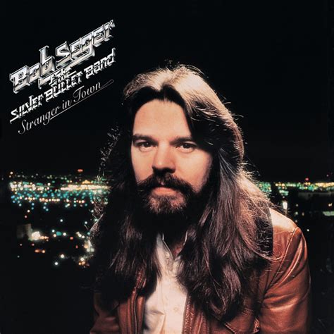 Bob Seger And The Silver Bullet Band Still The Same American