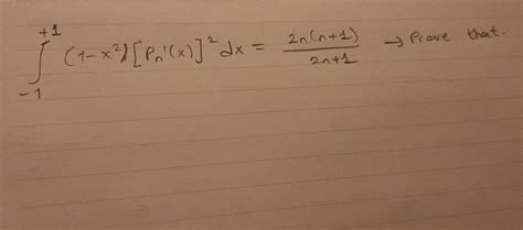 Solved ∫−1 1 1−x2 [pn′ X ]2dx 2n 12n N 1 → Preve That