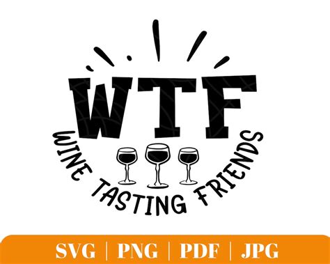 Wtf Wine Tasting Friends T Shirt Png Svg Wine Lover Svg Humorous