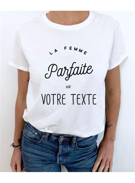 T Shirt Personnaliser La Femme Parfaite