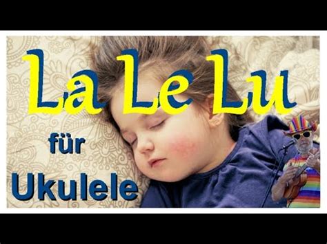 La Le Lu Text Und Akkorde Ukulele Lernen Play Along Mit Achim