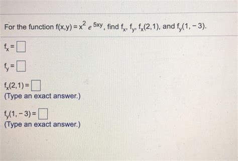 Solved For The Function F X Y X² E 5xy Find Fe Fyn