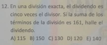 Solved En Una Divisi N Exacta El Dividendo Es Cinco Veces El Divisor