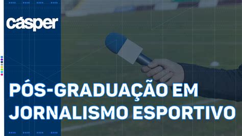 P S Gradua O Em Jornalismo Esportivo Faculdade C Sper L Bero Youtube