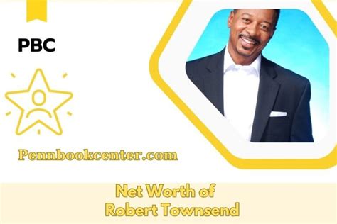 Robert Townsend Net Worth 2025: Earnings, Wealth, Financial Growth