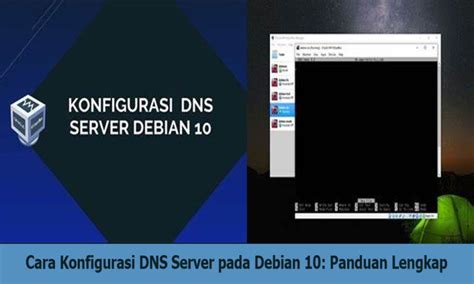 Cara Konfigurasi Dns Server Pada Debian Panduan Lengkap