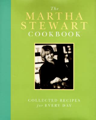 The Martha Stewart Cookbook: Collected Recipes for Every Day by Martha ...