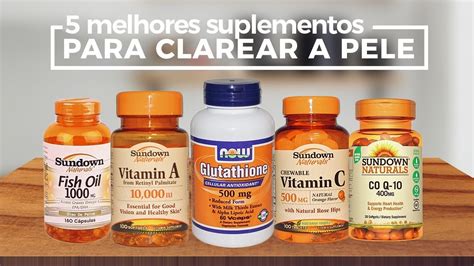 Os 5 Melhores Suplementos Para Clarear A Pele Youtube