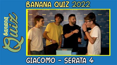 Banana Quiz 2022 Giacomo Serata 4 YouTube