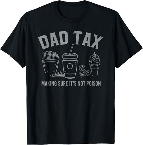 Hot Trending T Shirt With Dad Tax Making Sure It S Not Poison Design Preview Only Walmart