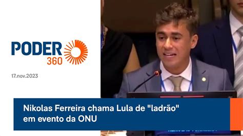 Nikolas Ferreira Chama Lula De Ladr O Em Evento Da Onu Youtube