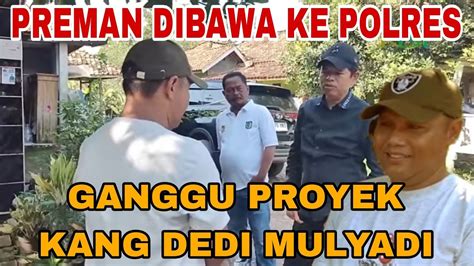 Kang Dedi Mulyadi Bawa Preman Yang Ganggu Proyeknya Ke Polres Youtube