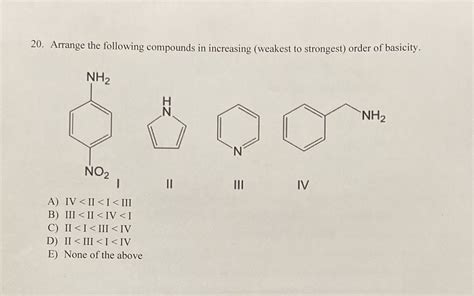 Solved 20 Arrange The Following Compounds In Increasing Weakest To