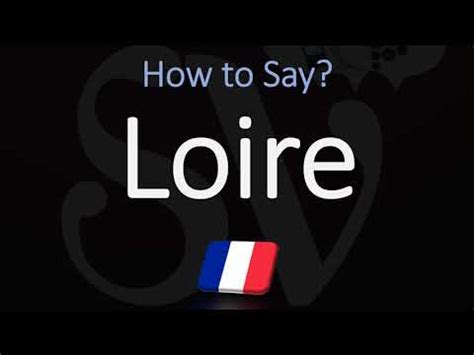 How To Pronounce Loire CORRECTLY Meaning Pronunciation YouTube