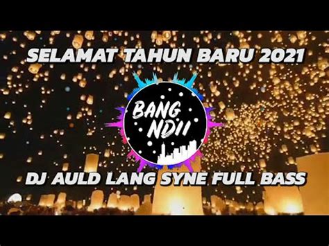 AULD LANG SYNE KINI TIBA SAAT NYA DJ NATAL REMIX FULL BASS Terbaru