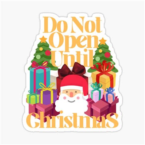 Do Not Open Until Christmas Sticker For Sale By Surajitm Redbubble