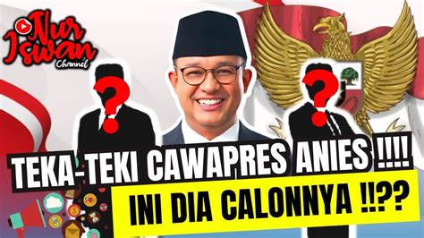 Terungkappp Teka Teki Cawapres Anies Baswedanmungkinkah Sosok Ini