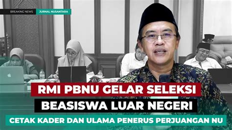 Rmi Pbnu Gelar Seleksi Beasiswa Luar Negeri Youtube