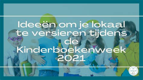 Idee N Om Je Lokaal Te Versieren Tijdens De Kinderboekenweek Juf