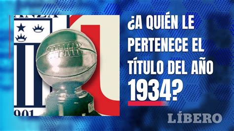 ALIANZA LIMA o UNIVERSITARIO A quién le pertenece el título de 1934