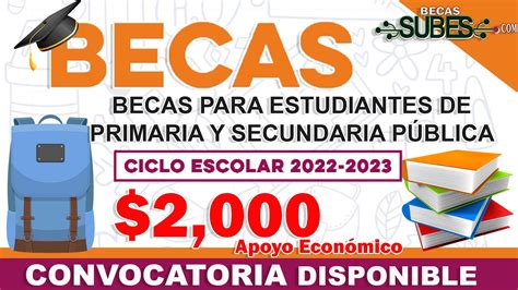 Becas disponibles para el año 2023 todo lo que necesitas saber