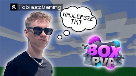 NAJLEPSZY TXT NA NOWĄ EDYCJĘ BOXPVP NA RAPY PL topka gwarantowana