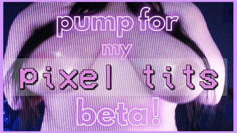 Pump For My Pixel Tits Beta PORNMEKA