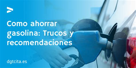 Como Ahorrar Gasolina Trucos Y Recomendaciones Cita Previa Dgt