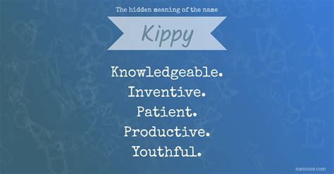 The Hidden Meaning Of The Name Kippy Namious