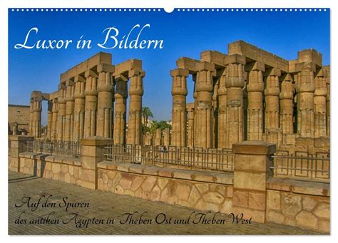 Luxor In Bildern Auf Den Spuren Des Antiken Gypten In Theben Ost