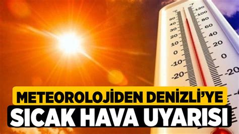 Meteorolojiden Denizliye S Cak Hava Uyar S Denizli Haber