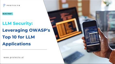 Llm Security Leveraging Owasps Top 10 For Llm Applications