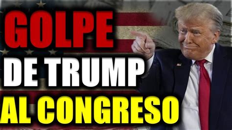 Urgente Eeuu Golpe De Mano De Trump En El Congreso De Estados Unidos