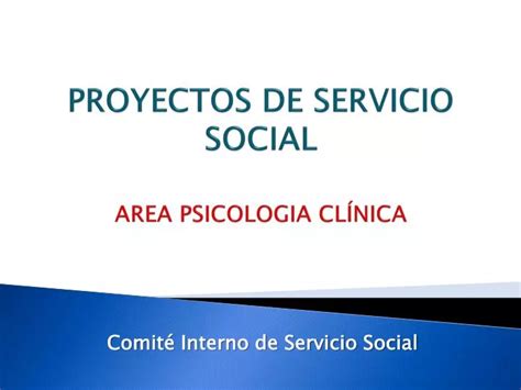 PPT PROYECTOS DE SERVICIO SOCIAL AREA PSICOLOGIA CLÍNICA PowerPoint