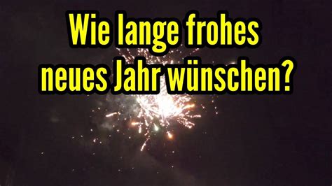 Wie Lange W Nscht Man Ein Frohes Neues Jahr So Lange Sagt Man