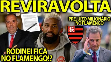 REVIRAVOLTA RODINEI FICA NO FLAMENGO FLAMENGO TEM PREJUÍZO