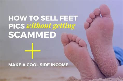 How To Sell Feet Pics Without Getting Scammed 13 Expert Tips